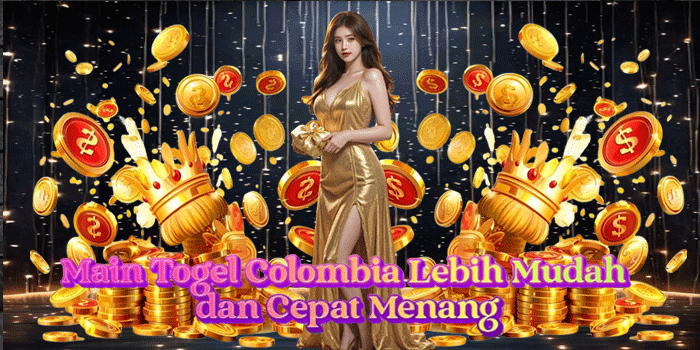 Main Togel Colombia Lebih Mudah dan Cepat Menang